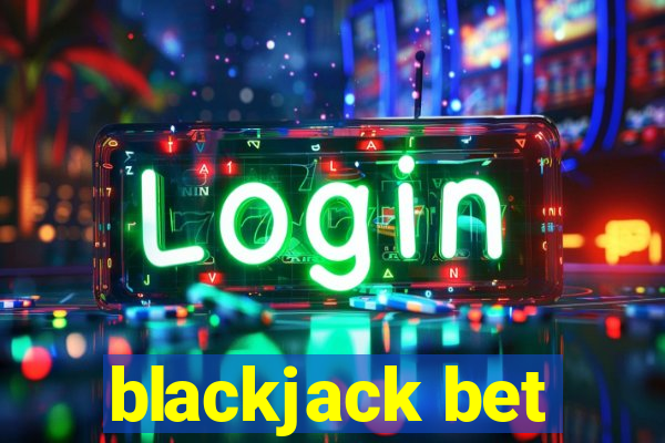 blackjack bet