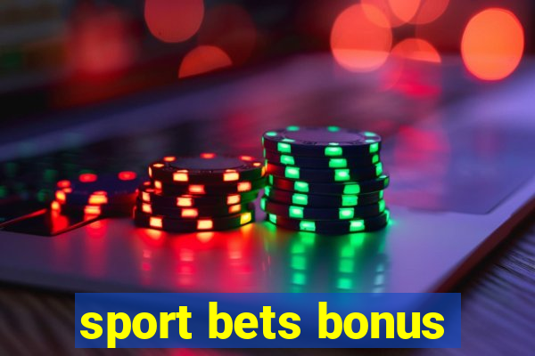 sport bets bonus