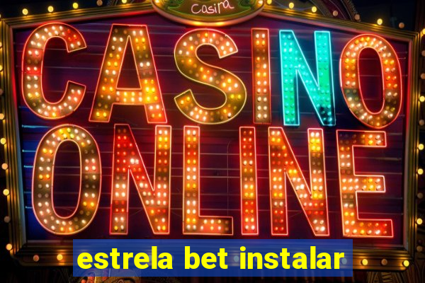 estrela bet instalar