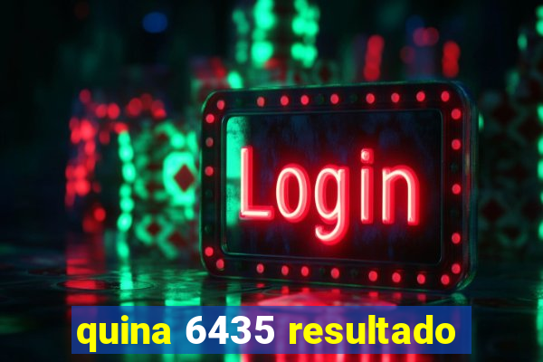 quina 6435 resultado