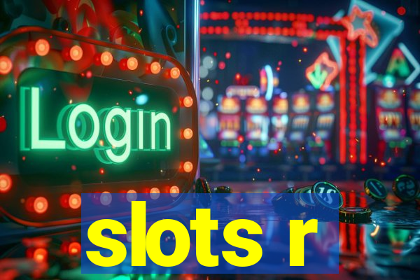 slots r