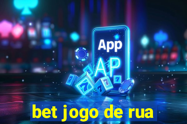 bet jogo de rua