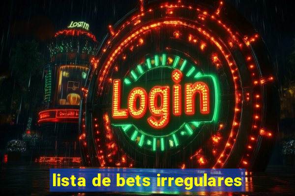 lista de bets irregulares