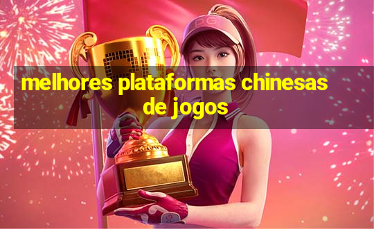 melhores plataformas chinesas de jogos