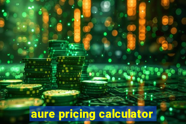 aure pricing calculator