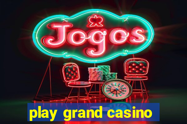 play grand casino