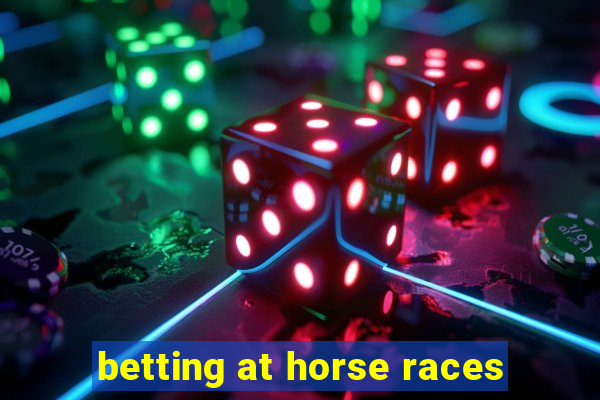 betting at horse races