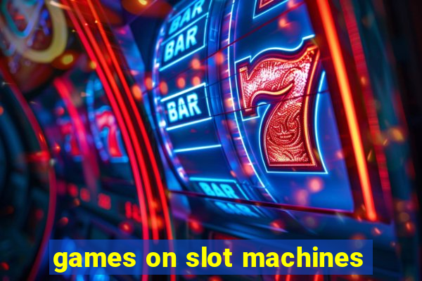 games on slot machines