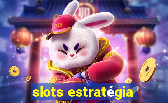 slots estratégia