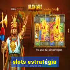 slots estratégia