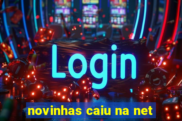 novinhas caiu na net