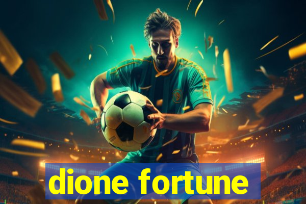 dione fortune