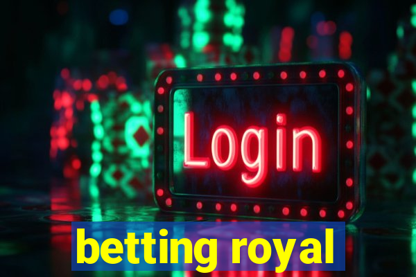 betting royal