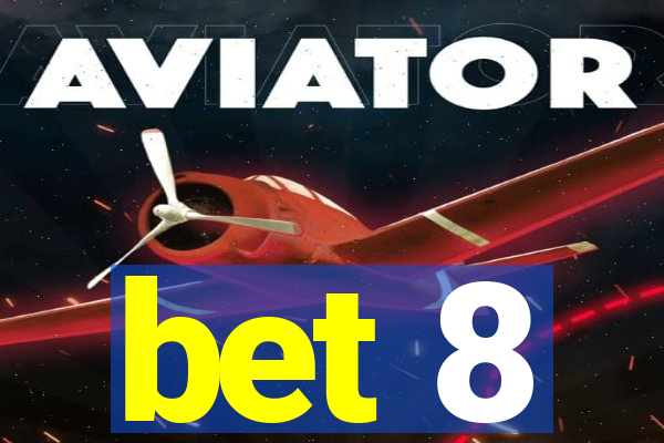 bet 8