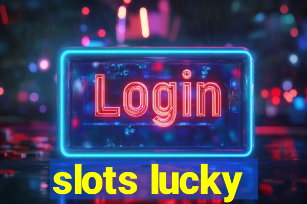 slots lucky