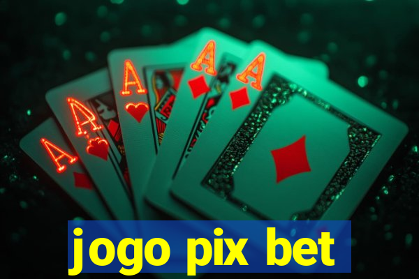 jogo pix bet