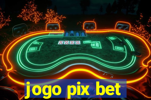 jogo pix bet