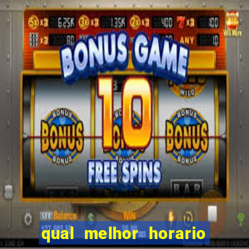 qual melhor horario para jogar crazy time