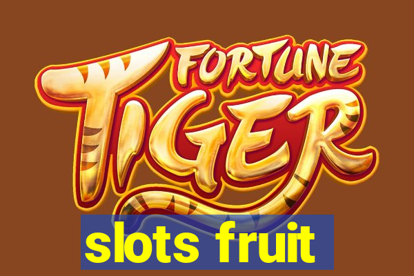 slots fruit