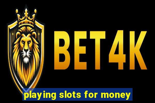 playing slots for money