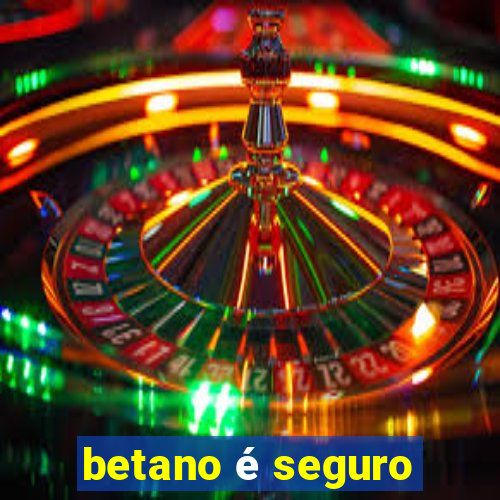 betano é seguro