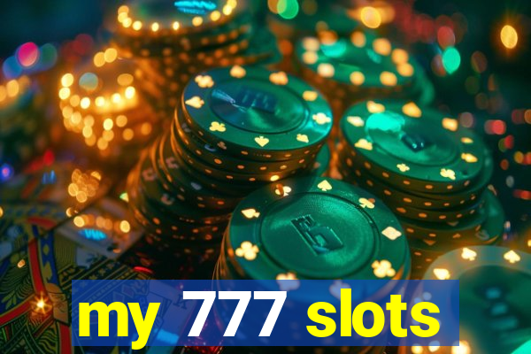 my 777 slots