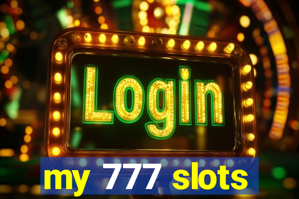 my 777 slots