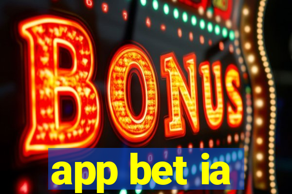 app bet ia