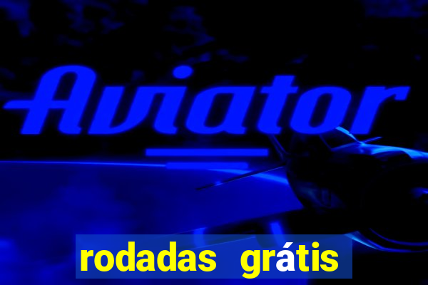 rodadas grátis betano hoje