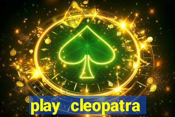 play cleopatra slots free