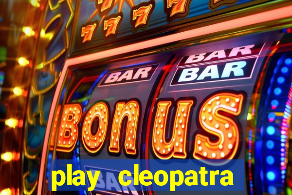 play cleopatra slots free