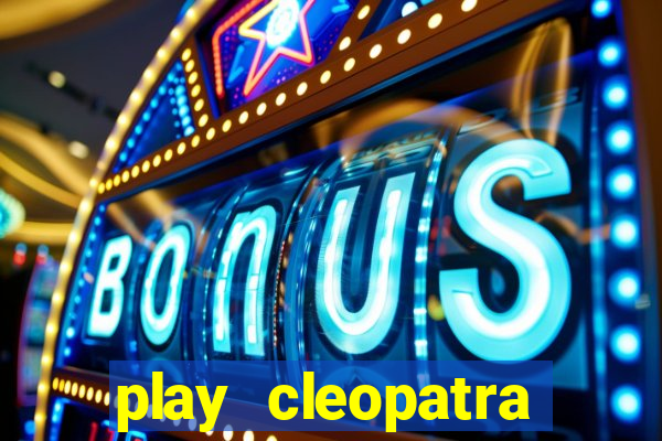 play cleopatra slots free