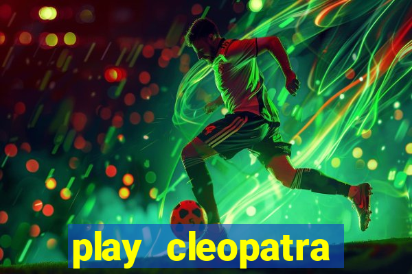 play cleopatra slots free