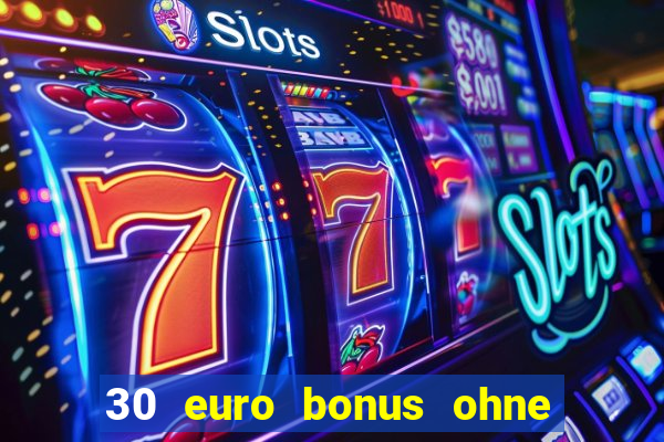 30 euro bonus ohne einzahlung casino 2021