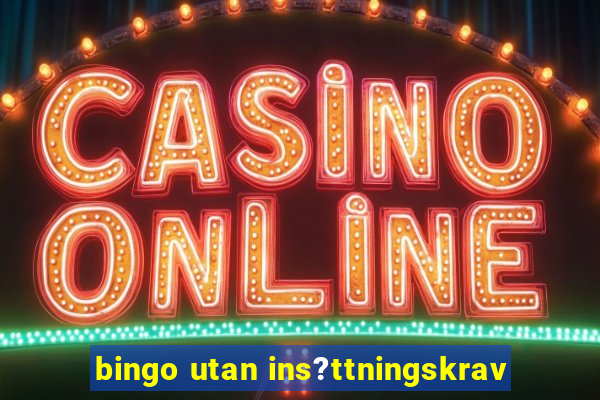 bingo utan ins?ttningskrav