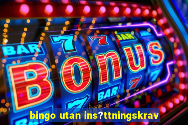 bingo utan ins?ttningskrav