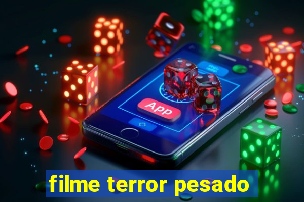 filme terror pesado