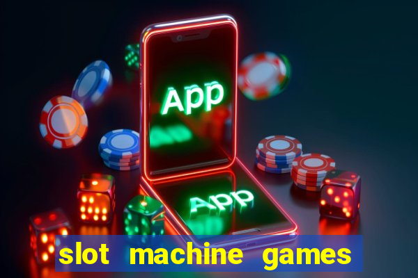 slot machine games for real money