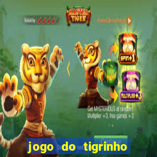 jogo do tigrinho com bonus sem deposito