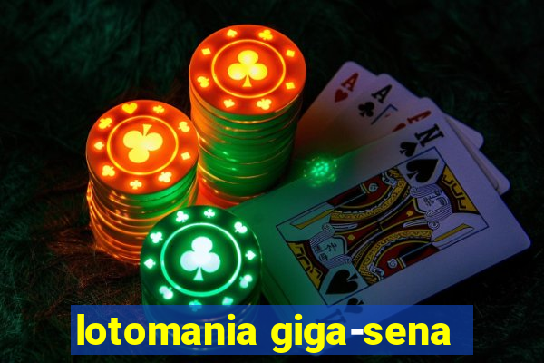 lotomania giga-sena