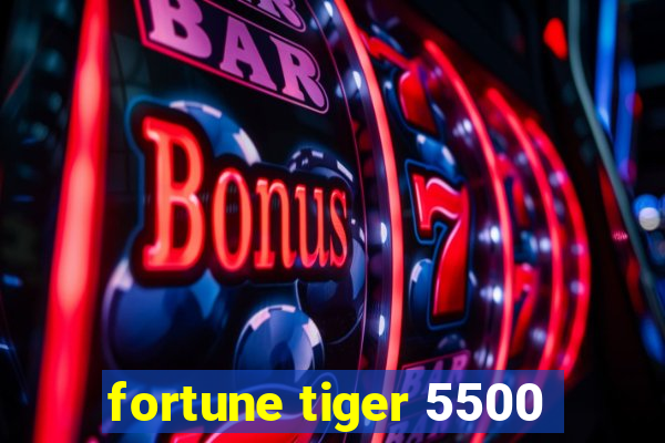 fortune tiger 5500