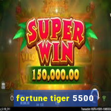 fortune tiger 5500