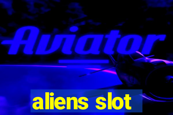 aliens slot