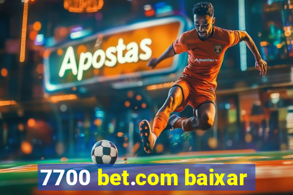 7700 bet.com baixar