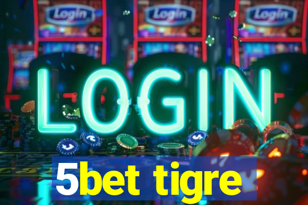 5bet tigre