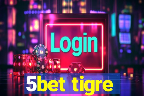 5bet tigre