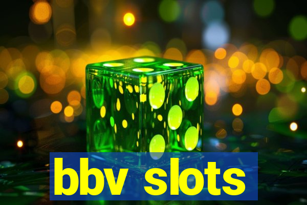 bbv slots