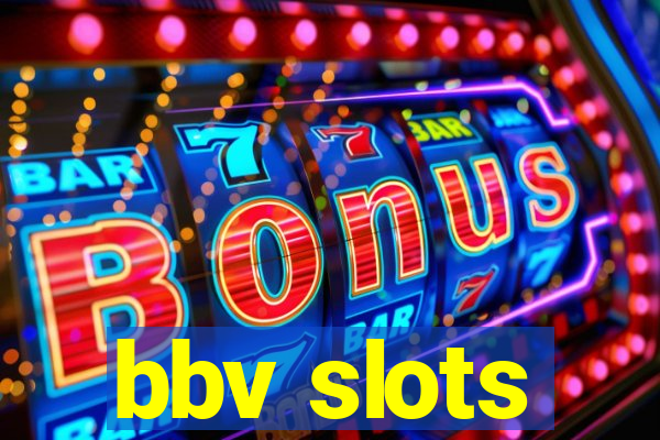 bbv slots