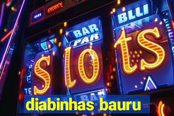 diabinhas bauru