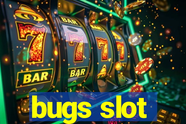 bugs slot